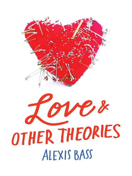 Title details for Love and Other Theories by Alexis Bass - Wait list